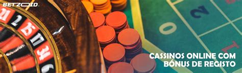 casinos online com bônus de registo
